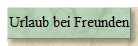 Urlaub bei Freunden